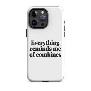 Furrow & Fields Tough Case for iPhone® iPhone 15 Pro Max Everything Reminds Me of Combines | Tough Case for iPhone® Quality Farmers Merch