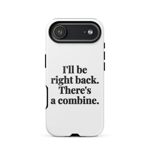 Furrow & Fields Tough Case for iPhone® iPhone 17 Air I'll Be Right Back. There's a Combine. | Tough Case for iPhone® Quality Farmers Merch