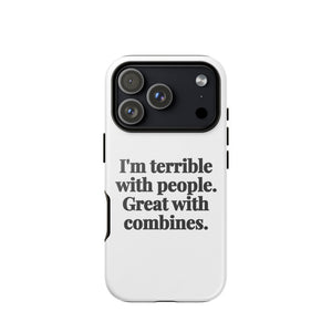 Furrow & Fields Tough Case for iPhone® iPhone 17 Pro I'm Terrible with People. Great with Combines. | Tough Case for iPhone® Quality Farmers Merch