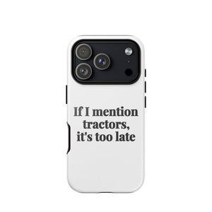 Furrow & Fields Tough Case for iPhone® iPhone 17 Pro If I Mention Tractors, It's Too Late | Tough Case for iPhone® Quality Farmers Merch