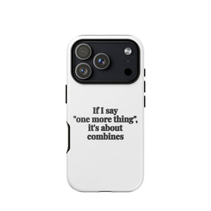 Furrow & Fields Tough Case for iPhone® iPhone 17 Pro If I Say "One More Thing", It's About Combines | Tough Case for iPhone® Quality Farmers Merch