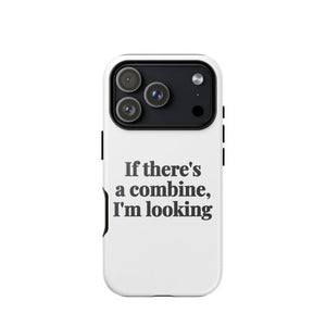Furrow & Fields Tough Case for iPhone® iPhone 17 Pro If There's a Combine, I'm Looking | Tough Case for iPhone® Quality Farmers Merch