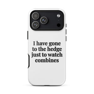 Furrow & Fields Tough Case for iPhone® iPhone 17 Pro Max I Have Gone to the Hedge Just to Watch Combines | Tough Case for iPhone® Quality Farmers Merch