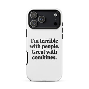 Furrow & Fields Tough Case for iPhone® iPhone 17 Pro Max I'm Terrible with People. Great with Combines. | Tough Case for iPhone® Quality Farmers Merch