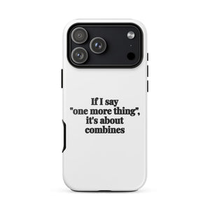 Furrow & Fields Tough Case for iPhone® iPhone 17 Pro Max If I Say "One More Thing", It's About Combines | Tough Case for iPhone® Quality Farmers Merch
