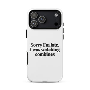 Furrow & Fields Tough Case for iPhone® iPhone 17 Pro Max Sorry I'm Late. I Was Watching Combines | Tough Case for iPhone® Quality Farmers Merch