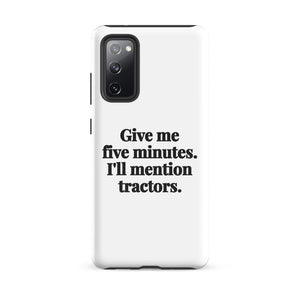 Furrow & Fields Tough case for Samsung® Glossy / Samsung Galaxy S20 FE Give Me Five Minutes. I'll Mention Tractors. | Tough case for Samsung® Quality Farmers Merch