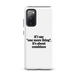 Furrow & Fields Tough case for Samsung® Glossy / Samsung Galaxy S20 FE If I Say "One More Thing", It's About Combines | Tough case for Samsung® Quality Farmers Merch