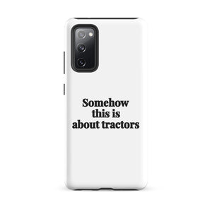 Furrow & Fields Tough case for Samsung® Glossy / Samsung Galaxy S20 FE Somehow This Is About Tractors | Tough case for Samsung® Quality Farmers Merch
