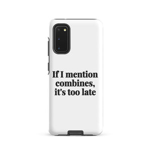 Furrow & Fields Tough case for Samsung® Glossy / Samsung Galaxy S20 If I Mention Combines, It's Too Late | Tough case for Samsung® Quality Farmers Merch