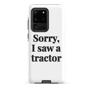 Furrow & Fields Tough case for Samsung® Glossy / Samsung Galaxy S20 Ultra Sorry, I Saw a Tractor | Tough case for Samsung® Quality Farmers Merch