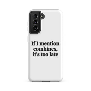 Furrow & Fields Tough case for Samsung® Glossy / Samsung Galaxy S21 FE If I Mention Combines, It's Too Late | Tough case for Samsung® Quality Farmers Merch