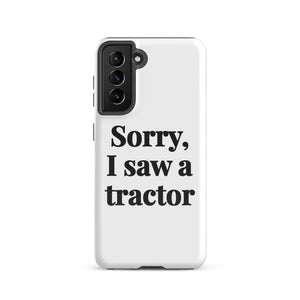Furrow & Fields Tough case for Samsung® Glossy / Samsung Galaxy S21 Sorry, I Saw a Tractor | Tough case for Samsung® Quality Farmers Merch