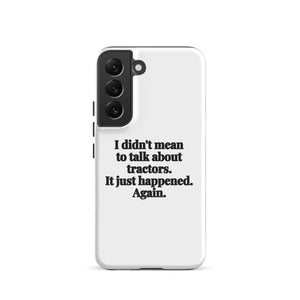 Furrow & Fields Tough case for Samsung® Glossy / Samsung Galaxy S22 I Didn't Mean to Talk About Tractors. It Just Happened. Again. | Tough case for Samsung® Quality Farmers Merch