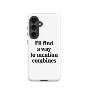 Furrow & Fields Tough case for Samsung® Glossy / Samsung Galaxy S24 I'll Find a Way to Mention Combines | Tough case for Samsung® Quality Farmers Merch