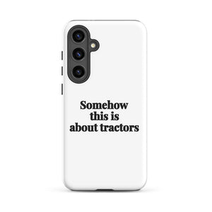 Furrow & Fields Tough case for Samsung® Glossy / Samsung Galaxy S24 Plus Somehow This Is About Tractors | Tough case for Samsung® Quality Farmers Merch