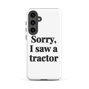 Furrow & Fields Tough case for Samsung® Glossy / Samsung Galaxy S24 Plus Sorry, I Saw a Tractor | Tough case for Samsung® Quality Farmers Merch