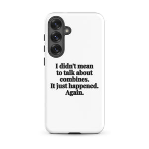 Furrow & Fields Tough case for Samsung® Glossy / Samsung Galaxy S25 Plus I Didn't Mean to Talk About Combines. It Just Happened. Again. | Tough case for Samsung® Quality Farmers Merch