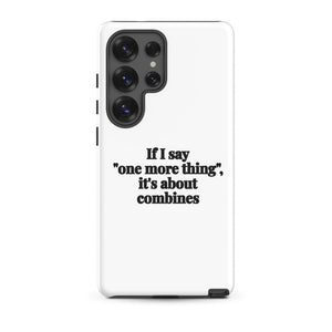 Furrow & Fields Tough case for Samsung® Glossy / Samsung Galaxy S25 Ultra If I Say "One More Thing", It's About Combines | Tough case for Samsung® Quality Farmers Merch