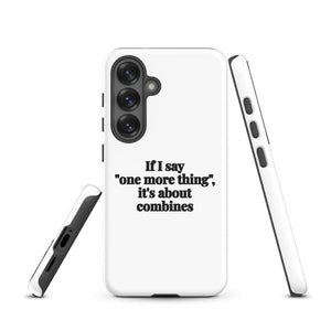 Furrow & Fields Tough case for Samsung® If I Say "One More Thing", It's About Combines | Tough case for Samsung® Quality Farmers Merch