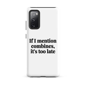 Furrow & Fields Tough case for Samsung® Matte / Samsung Galaxy S20 FE If I Mention Combines, It's Too Late | Tough case for Samsung® Quality Farmers Merch