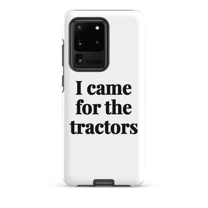 Furrow & Fields Tough case for Samsung® Matte / Samsung Galaxy S20 Ultra I Came for the Tractors | Tough case for Samsung® Quality Farmers Merch