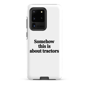 Furrow & Fields Tough case for Samsung® Matte / Samsung Galaxy S20 Ultra Somehow This Is About Tractors | Tough case for Samsung® Quality Farmers Merch