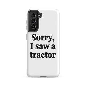 Furrow & Fields Tough case for Samsung® Matte / Samsung Galaxy S21 FE Sorry, I Saw a Tractor | Tough case for Samsung® Quality Farmers Merch