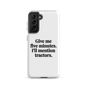 Furrow & Fields Tough case for Samsung® Matte / Samsung Galaxy S21 Give Me Five Minutes. I'll Mention Tractors. | Tough case for Samsung® Quality Farmers Merch