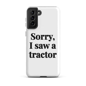 Furrow & Fields Tough case for Samsung® Matte / Samsung Galaxy S21 Plus Sorry, I Saw a Tractor | Tough case for Samsung® Quality Farmers Merch