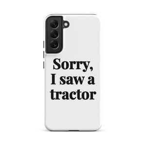Furrow & Fields Tough case for Samsung® Matte / Samsung Galaxy S22 Plus Sorry, I Saw a Tractor | Tough case for Samsung® Quality Farmers Merch