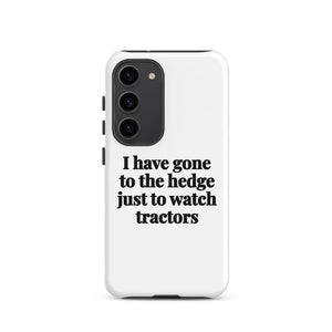 Furrow & Fields Tough case for Samsung® Matte / Samsung Galaxy S23 I Have Gone to the Hedge Just to Watch Tractors | Tough case for Samsung® Quality Farmers Merch