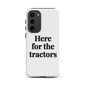 Furrow & Fields Tough case for Samsung® Matte / Samsung Galaxy S23 Plus Here for the Tractors | Tough case for Samsung® Quality Farmers Merch