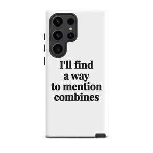 Furrow & Fields Tough case for Samsung® Matte / Samsung Galaxy S23 Ultra I'll Find a Way to Mention Combines | Tough case for Samsung® Quality Farmers Merch