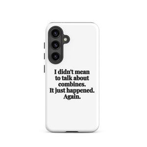 Furrow & Fields Tough case for Samsung® Matte / Samsung Galaxy S24 I Didn't Mean to Talk About Combines. It Just Happened. Again. | Tough case for Samsung® Quality Farmers Merch
