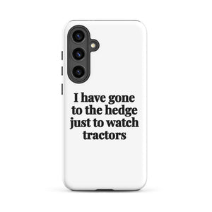 Furrow & Fields Tough case for Samsung® Matte / Samsung Galaxy S24 Plus I Have Gone to the Hedge Just to Watch Tractors | Tough case for Samsung® Quality Farmers Merch