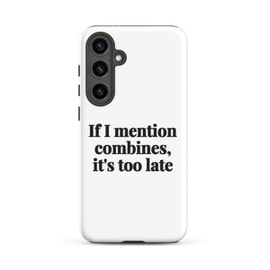 Furrow & Fields Tough case for Samsung® Matte / Samsung Galaxy S24 Plus If I Mention Combines, It's Too Late | Tough case for Samsung® Quality Farmers Merch
