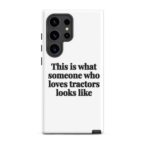 Furrow & Fields Tough case for Samsung® Matte / Samsung Galaxy S24 Ultra This is what someone who loves Tractors looks like | Tough case for Samsung® Quality Farmers Merch
