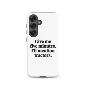Furrow & Fields Tough case for Samsung® Matte / Samsung Galaxy S25 Give Me Five Minutes. I'll Mention Tractors. | Tough case for Samsung® Quality Farmers Merch