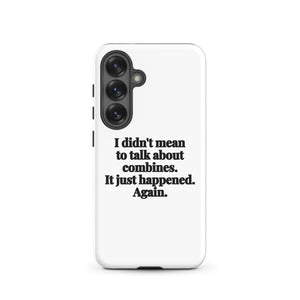 Furrow & Fields Tough case for Samsung® Matte / Samsung Galaxy S25 I Didn't Mean to Talk About Combines. It Just Happened. Again. | Tough case for Samsung® Quality Farmers Merch
