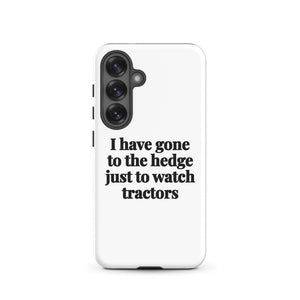 Furrow & Fields Tough case for Samsung® Matte / Samsung Galaxy S25 I Have Gone to the Hedge Just to Watch Tractors | Tough case for Samsung® Quality Farmers Merch