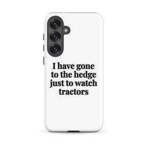 Furrow & Fields Tough case for Samsung® Matte / Samsung Galaxy S25 Plus I Have Gone to the Hedge Just to Watch Tractors | Tough case for Samsung® Quality Farmers Merch