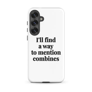 Furrow & Fields Tough case for Samsung® Matte / Samsung Galaxy S25 Plus I'll Find a Way to Mention Combines | Tough case for Samsung® Quality Farmers Merch