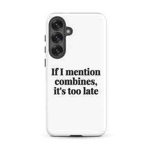 Furrow & Fields Tough case for Samsung® Matte / Samsung Galaxy S25 Plus If I Mention Combines, It's Too Late | Tough case for Samsung® Quality Farmers Merch