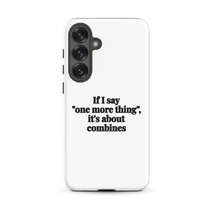 Furrow & Fields Tough case for Samsung® Matte / Samsung Galaxy S25 Plus If I Say "One More Thing", It's About Combines | Tough case for Samsung® Quality Farmers Merch