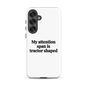 Furrow & Fields Tough case for Samsung® Matte / Samsung Galaxy S25 Plus My Attention Span Is Tractor Shaped | Tough case for Samsung® Quality Farmers Merch
