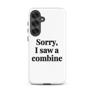 Furrow & Fields Tough case for Samsung® Matte / Samsung Galaxy S25 Plus Sorry, I Saw a Combine | Tough case for Samsung® Quality Farmers Merch