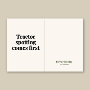 Furrow & Fields Tractor Spotting Comes First | Greeting Card Quality Farmers Merch
