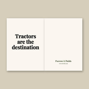 Furrow & Fields Tractors Are the Destination | Greeting Card Quality Farmers Merch