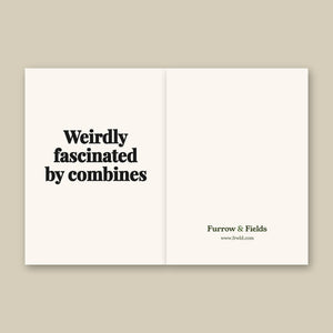 Furrow & Fields Weirdly Fascinated by Combines | Greeting Card Quality Farmers Merch